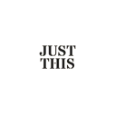 Just This